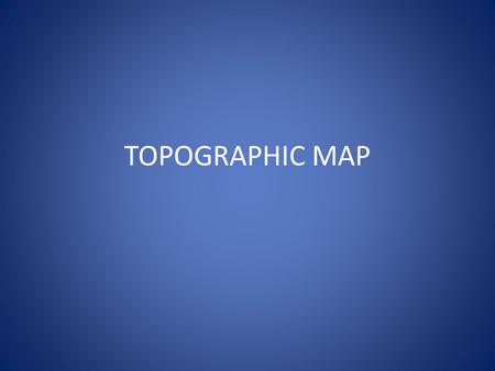 TOPOGRAPHIC MAP.