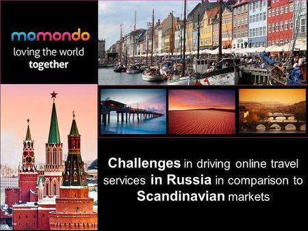 Challenges in driving online travel services in Russia in comparison to Scandinavian markets.
