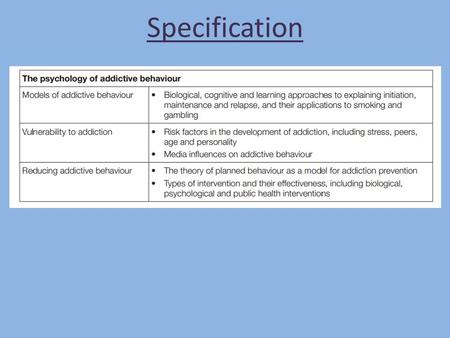Specification. An addiction is… “A state of Addiction is a state of periodic or chronic intoxication produced by repeated consumption of a drug, natural.