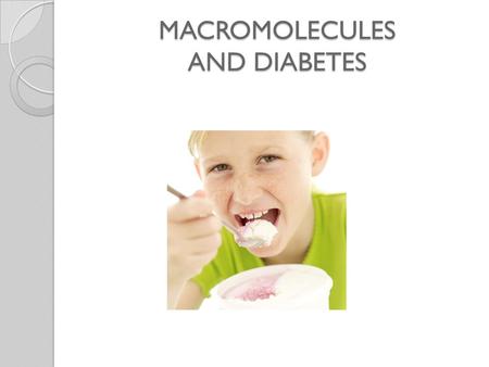 MACROMOLECULES AND DIABETES. Why do we eat? To take in energy Is that energy immediately available? No!