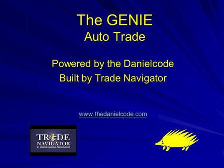 The GENIE Auto Trade Powered by the Danielcode Built by Trade Navigator www.thedanielcode.com.