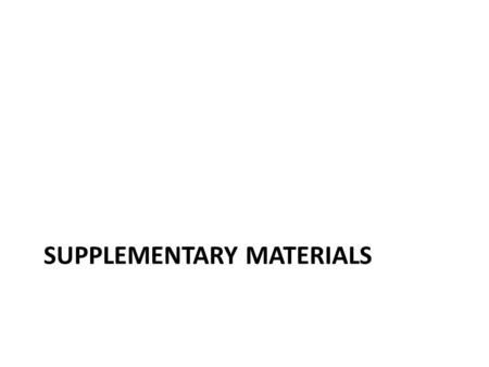 SUPPLEMENTARY MATERIALS. Supplementary Materials support core curriculum increase understanding.