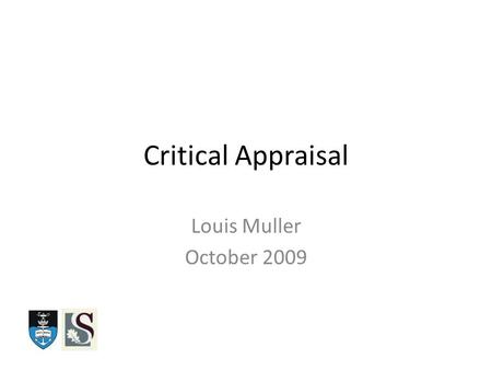 Critical Appraisal Louis Muller October 2009. EBM – Hierarchy of Evidence.