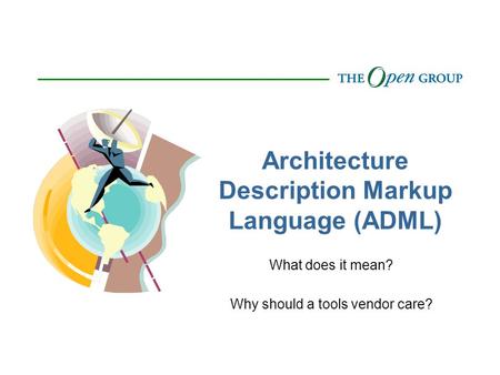 Architecture Description Markup Language (ADML) What does it mean? Why should a tools vendor care?