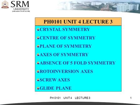 PH0101 UNIT 4 LECTURE 3 CRYSTAL SYMMETRY CENTRE OF SYMMETRY