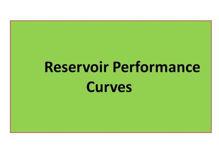 Reservoir Performance Curves