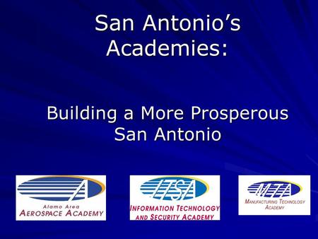 San Antonio’s Academies: Building a More Prosperous San Antonio.