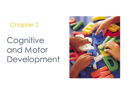Cognitive and Motor Development Chapter 2. © 2007 McGraw-Hill Higher Education. All rights reserved. Domains of Human Development.