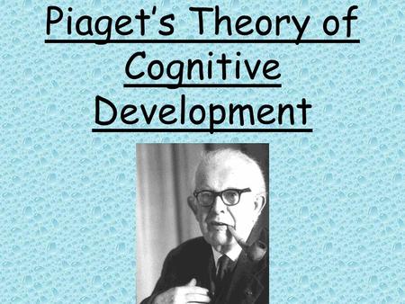 Piaget’s Theory of Cognitive Development. Piaget proposed that cognitive development, or development of mental abilities, occurs as we adapt to the changing.