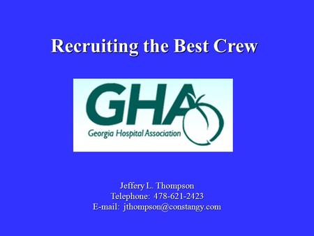 Jeffery L. Thompson Telephone: 478-621-2423   Recruiting the Best Crew.