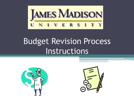 Budget Revision Process Instructions. Budget Revisions A budget revision is used to either temporarily or permanently revise your budget. Temporary only.