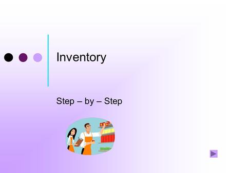 Inventory Step – by – Step What this tutorial covers—and doesn’t Inventory tasks 1. Record transfers 2. Report losses 3. Get organized 4. Print worksheet.