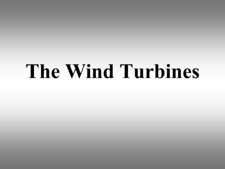 The Wind Turbines.