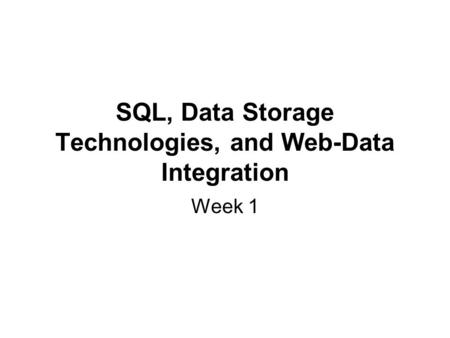 SQL, Data Storage Technologies, and Web-Data Integration Week 1.