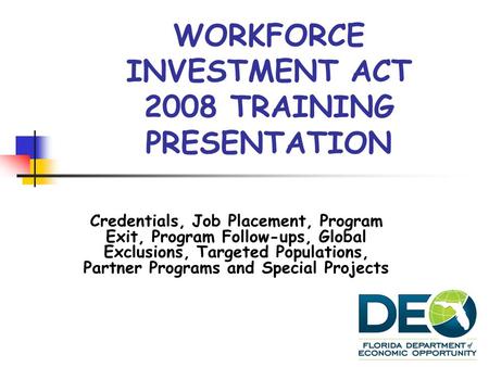 WORKFORCE INVESTMENT ACT 2008 TRAINING PRESENTATION