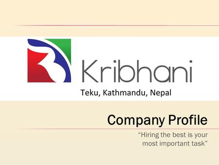 Company Profile “Hiring the best is your most important task”