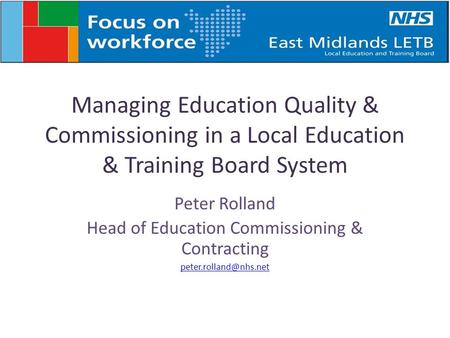 Managing Education Quality & Commissioning in a Local Education & Training Board System Peter Rolland Head of Education Commissioning & Contracting