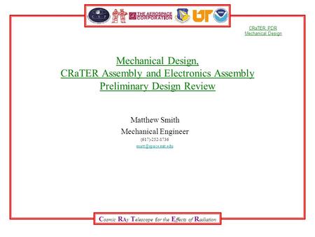 C osmic R Ay T elescope for the E ffects of R adiation CRaTER PDR Mechanical Design Mechanical Design, CRaTER Assembly and Electronics Assembly Preliminary.