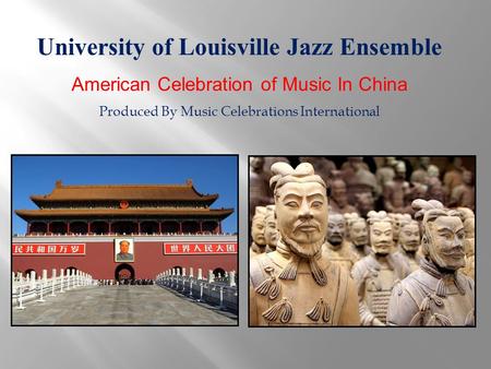 University of Louisville Jazz Ensemble American Celebration of Music In China Produced By Music Celebrations International.