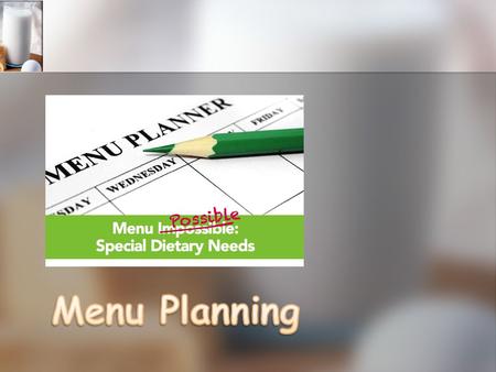 Planning Meals for Special Dietary Needs Easy Peasy… Dairy Free Meals Gluten Free Meals Vegetarian Meals.