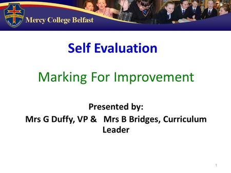 1 Marking For Improvement Presented by: Mrs G Duffy, VP & Mrs B Bridges, Curriculum Leader Self Evaluation.