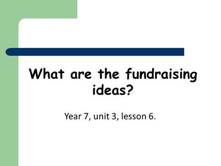 What are the fundraising ideas?