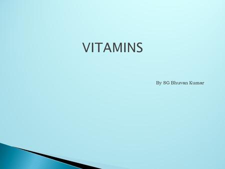 By SG Bhuvan Kumar. VITAMINS - deficiency diseases  History of vitamins :  The story of vitamin dates back to 18 th century.  Sailors of this period.