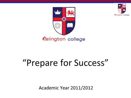 “Prepare for Success” Academic Year 2011/2012.