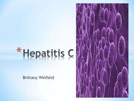 Brittany Winfield. Hepatitis C is transferred through contact with infected blood including sexual, breaks in skin when in contact with blood, and infected.