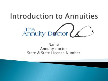 Name Annuity doctor State & State License Number.