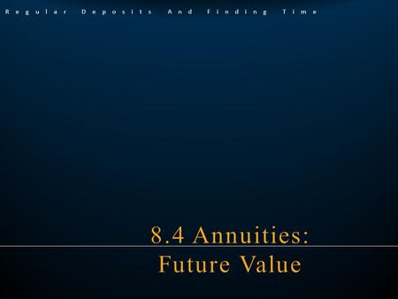 Regular Deposits And Finding Time. An n u i t y A series of payments or investments made at regular intervals. A simple annuity is an annuity in which.