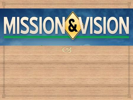  1.Definition of Vision and Mission 2.The Relationship among Vision, Mission and Management Control System 3.The Changes of Vision and Mission 4.How.