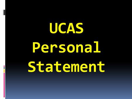 UCAS Personal Statement. Your personal statement is an important part of your application and it is worth spending a lot of time on it. You have 4000.
