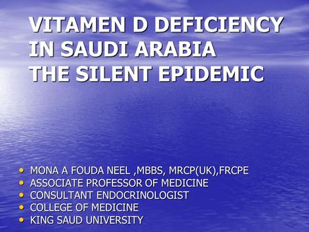 VITAMEN D DEFICIENCY IN SAUDI ARABIA THE SILENT EPIDEMIC