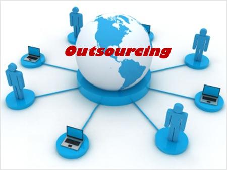 Outsourcing.