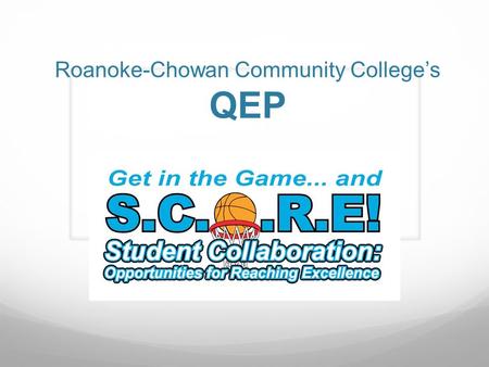 Roanoke-Chowan Community College’s QEP. SACS’ Expectations 1. Institution identifies barriers to student learning. 2. Focus on learning outcomes or learning.