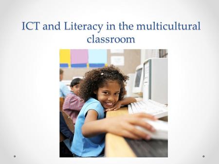 ICT and Literacy in the multicultural classroom. Mishra, Punya and Koehler, Matthew (2006) Technological Pedagogical Content Knowledge: A new framework.