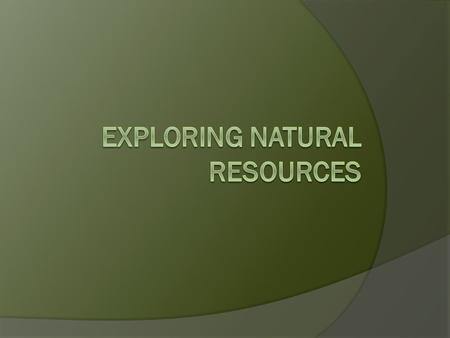 Exploring Natural Resources