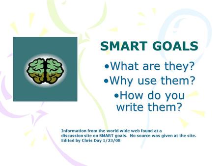 SMART GOALS What are they? Why use them? How do you write them?