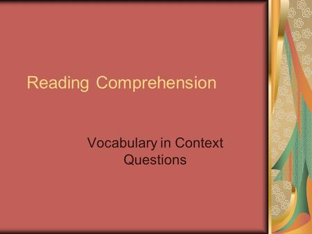 Reading Comprehension Vocabulary in Context Questions.