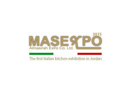 What is MasExpo MasExpo 2015, the first Italian Exhibition for Italian Food products and kitchen tools in Jordan, will be taking place from the 6 th to.