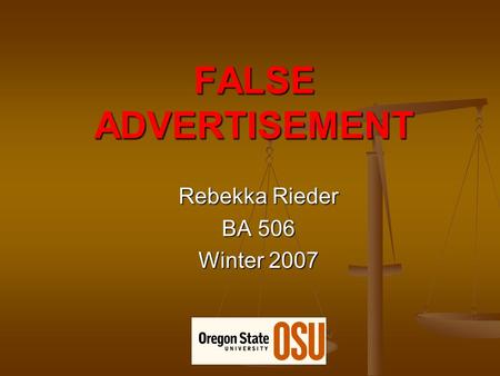 FALSE ADVERTISEMENT Rebekka Rieder BA 506 Winter 2007.