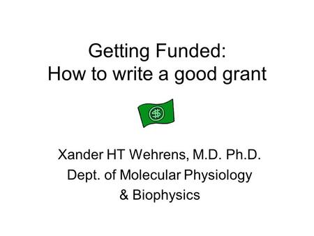 Getting Funded: How to write a good grant