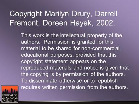 Copyright Marilyn Drury, Darrell Fremont, Doreen Hayek, 2002. This work is the intellectual property of the authors. Permission is granted for this material.