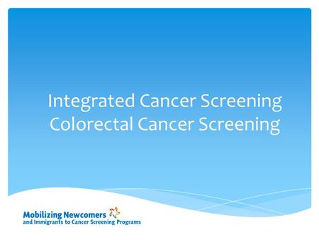Integrated Cancer Screening Colorectal Cancer Screening.