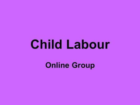 Child Labour Online Group. Twitter We set up twitter accounts to promote our blog. We found this very useful as it allowed us to reach a broader audience.