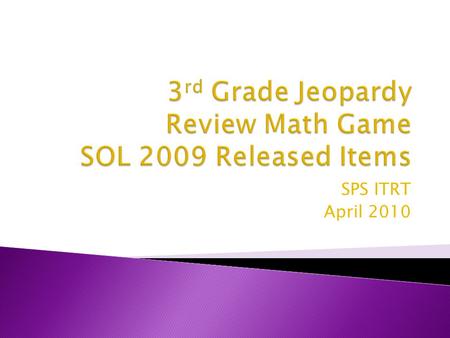 SPS ITRT April 2010. Computation/ Estimation Number & Number Sense Measurement/ Geometry Probability/ Statistics Patterns, Functions, & Algebra 100 200.