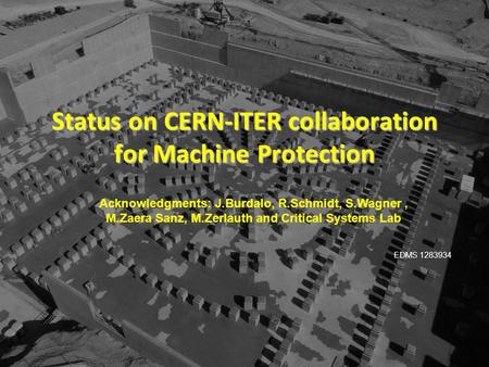 CERN Ivan Romera MPE-Technical meeting Status on CERN-ITER collaboration for Machine Protection Acknowledgments: J.Burdalo, R.Schmidt, S.Wagner, M.Zaera.