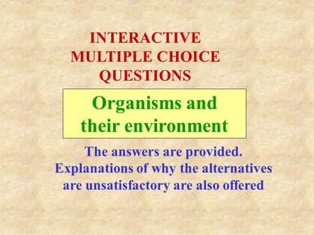 INTERACTIVE MULTIPLE CHOICE QUESTIONS Organisms and their environment