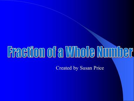 Created by Susan Price Finding a fraction of a whole number involves using the math operations of division and multiplication. Janie scored 2/3 of her.